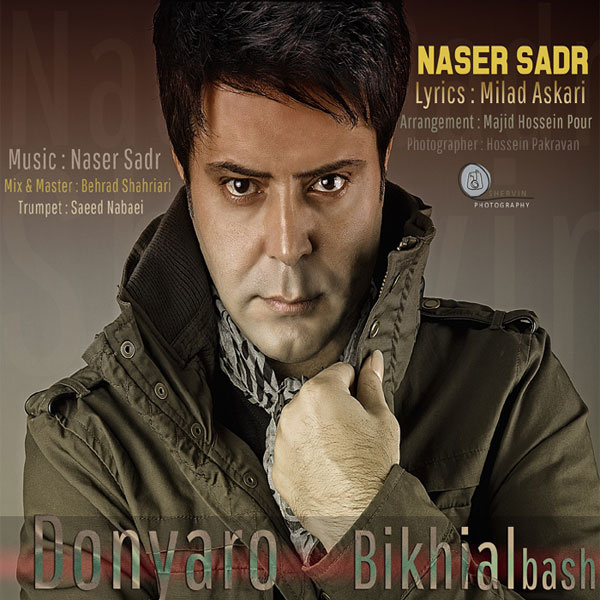 Naser Sadr - Donya Ro Bikhial Bash