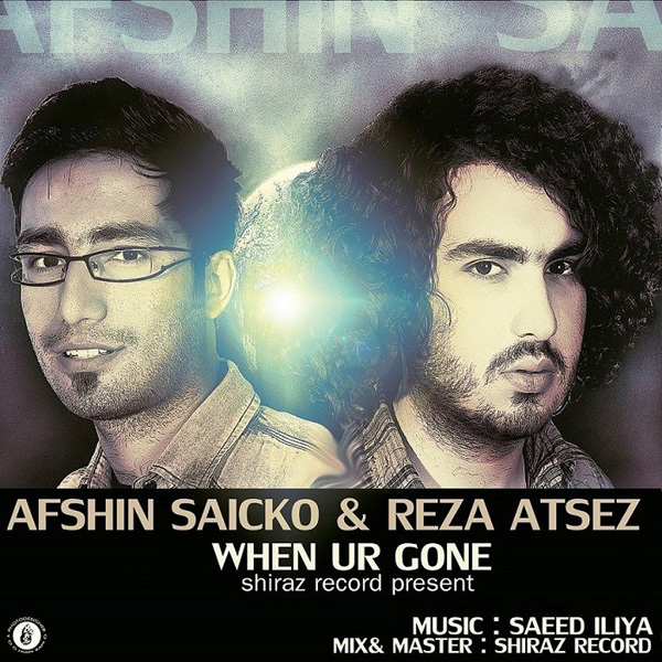 Afshin Saicko & Reza Atsez - When Ur Gone