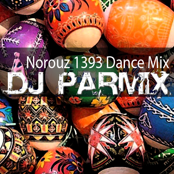 DJ Parmix - 'Norouz 1393 Dance Mix'