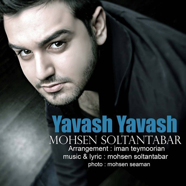 Mohsen Soltantabar - Yavash Yavash