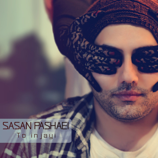 Sasan Pashaei - To Injayi