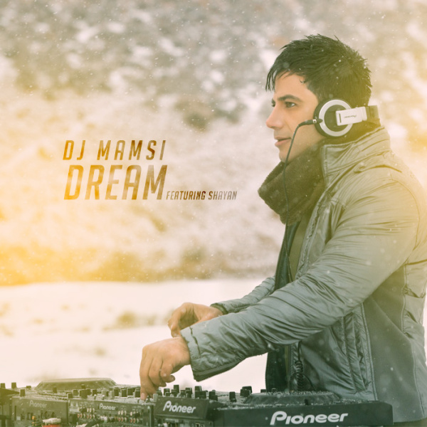 DJ Mamsi - 'Dream (Ft Shayan)'