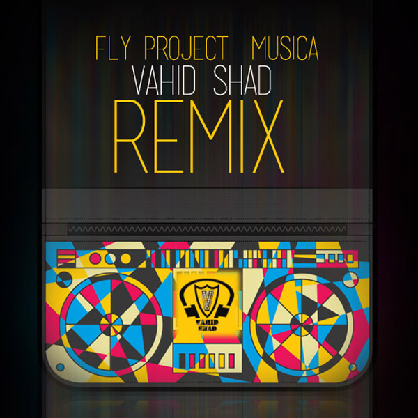 Fly Project - 'Musica (Vahid Shad Remix)'