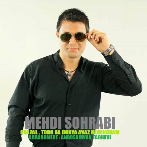 Mehdi Sohrabi - Toro Ba Donya Avaz Nemikonam