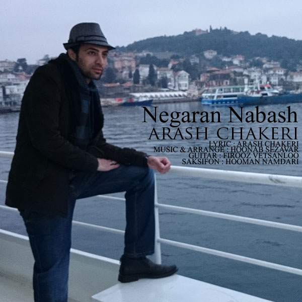 Arash Chakeri - 'Negaran Nabash'
