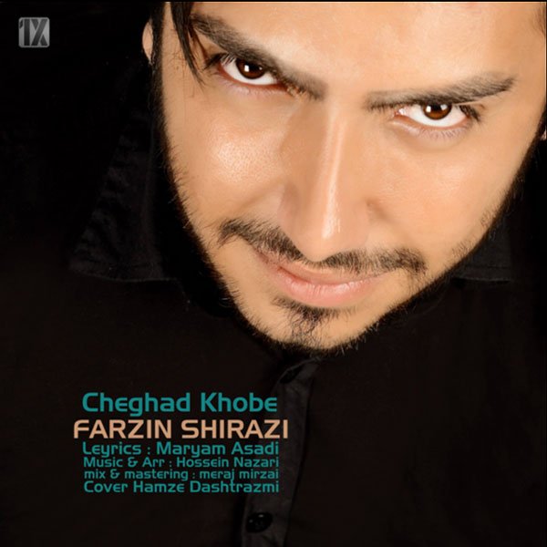 Farzin Shirazi - 'Cheghad Khobe'