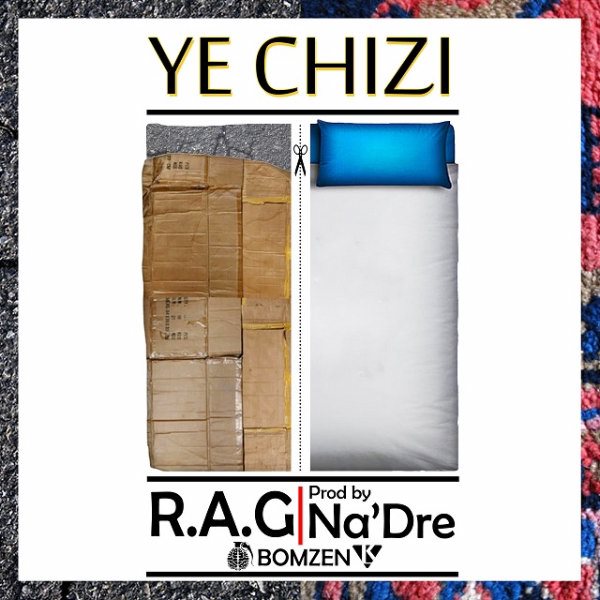 R.A.G - 'Ye Chizi'