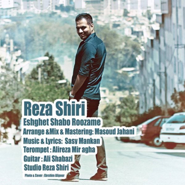 Reza Shiri - 'Eshghet Shabo Roozame'