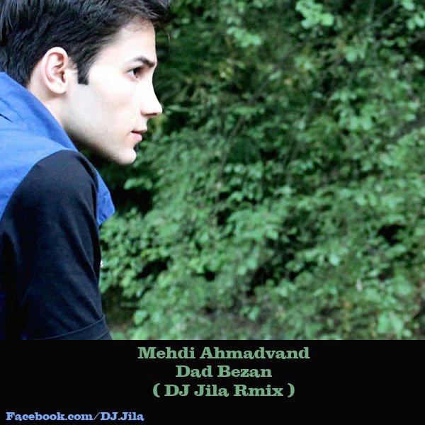 Mehdi Ahmadvand - Dad Bezan (DJ Jila Remix)