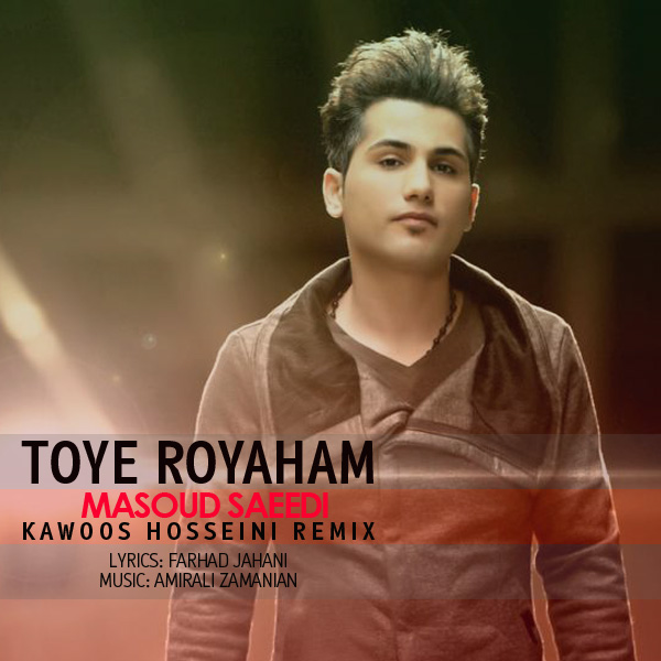 Ahmad Saeedi - 'Toye Royaham (Kawoos Hosseini Remix)'