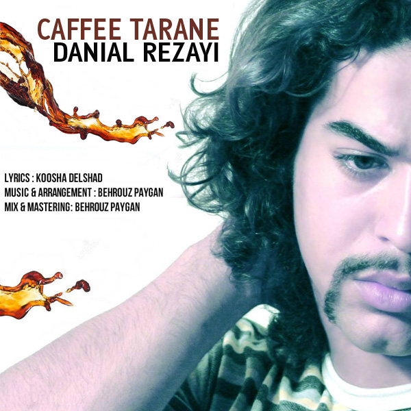 Danial Rezayi - 'Caffee Tarane'
