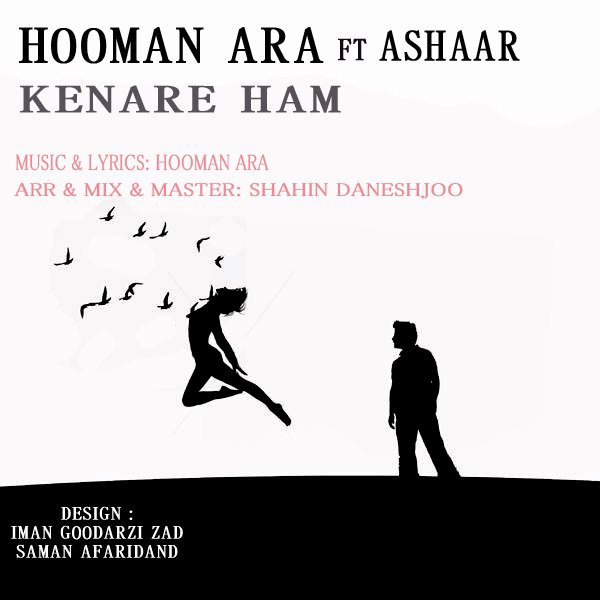 Hooman Ara - 'Kenare Ham (Ft Ashaar)'