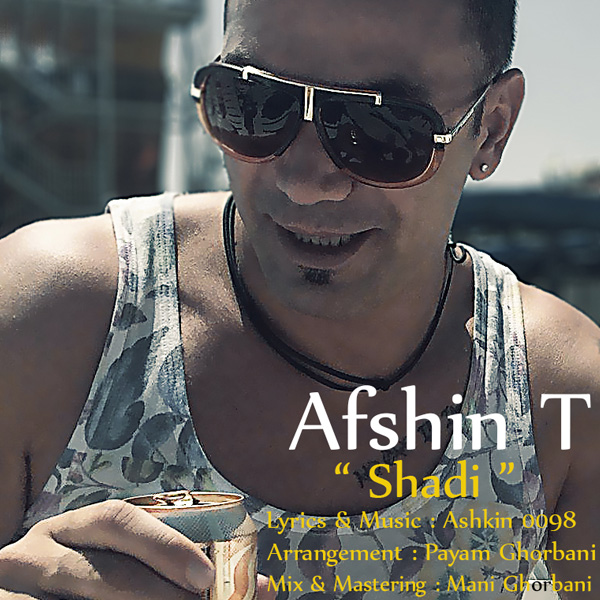Afshin T - 'Shadi'