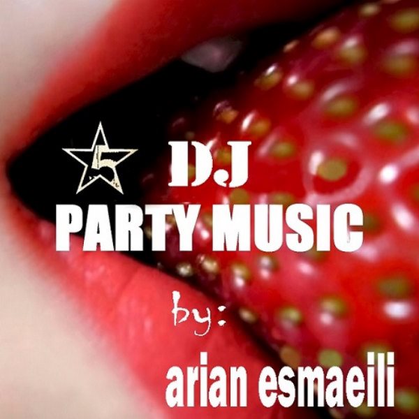 Arian Esmaili - 'Dj Party Music'