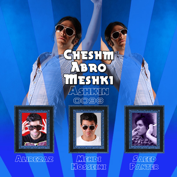 Ashkin 0098 - 'Cheshm Abroo Meshki (Ft Alirezaz, Mehdi Hosseini & Saeed Panter)'