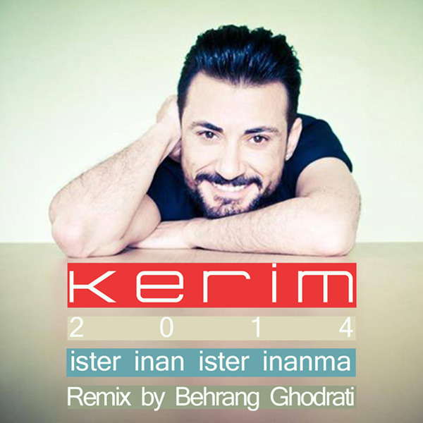 Kerim - 'Ister Inan Inster Inanma (Behrang Ghodrati Remix)'