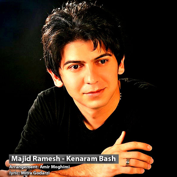 Majid Ramesh - 'Kenaram Bash'