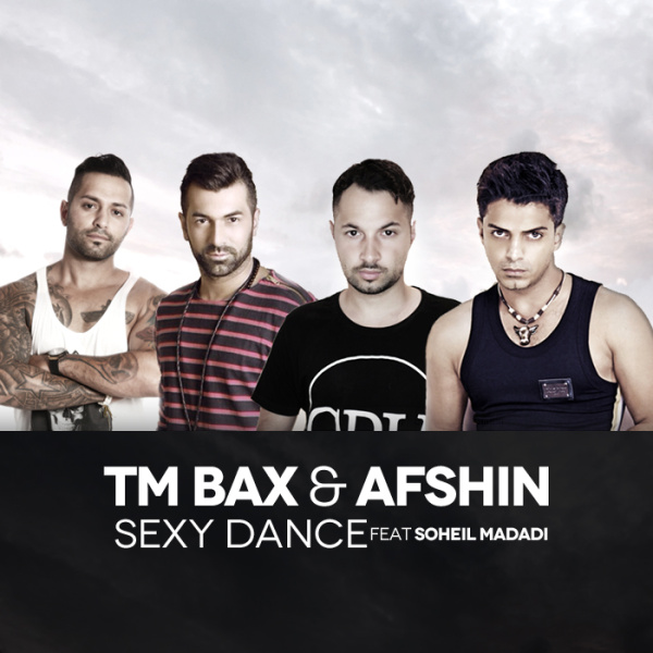 TM Bax & Afshin - 'Sexy Dance (Ft. Soheil Madadi)'