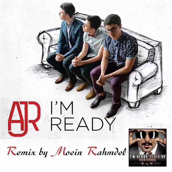 AJR - 'Im Ready (Moein Rahmdel Remix)'