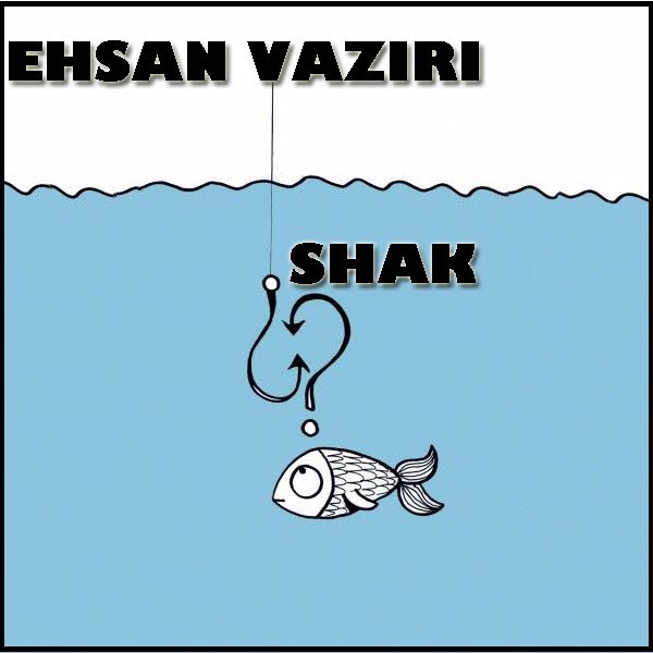 Ehsan Vaziri - 'Shak'
