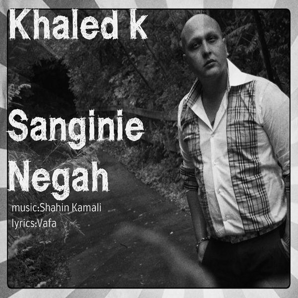 Khaled K - 'Sanginie Negah'