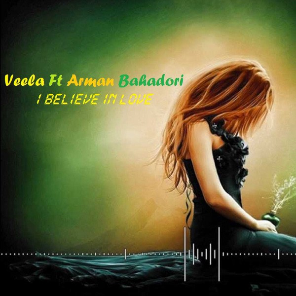 Veela - 'I Believe In Love (Ft. Arman Bahadori)'