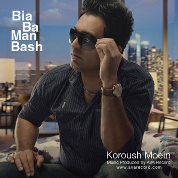 Koroush Moein - 'Bia Ba Man Bash'