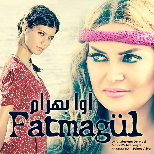 Ava Bahram - 'Fatma Gol'