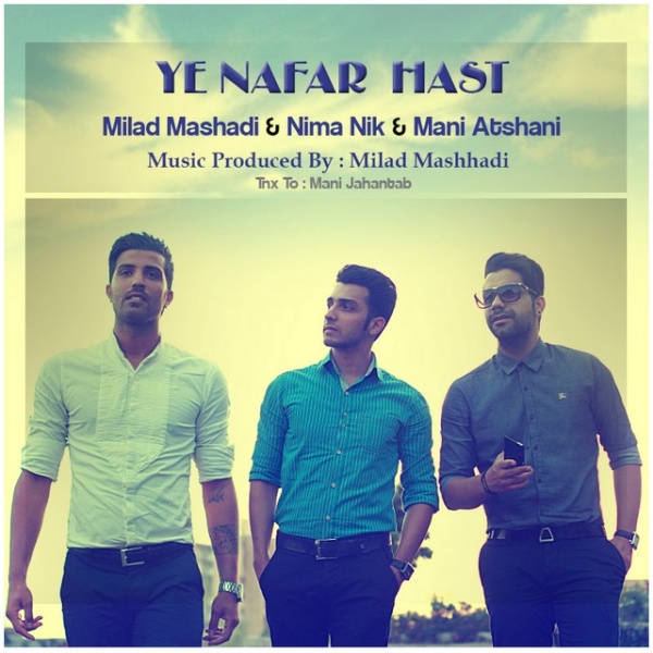 Milad Mashhadi & Mani Atshani & Nima Nik - 'Ye Nafar Hast'