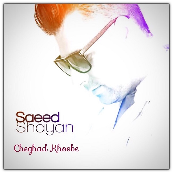 Saeed Shayan - 'Cheghad Khobe'