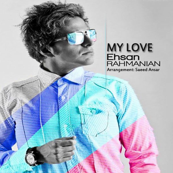 Ehsan Rahmanian - 'My Love'