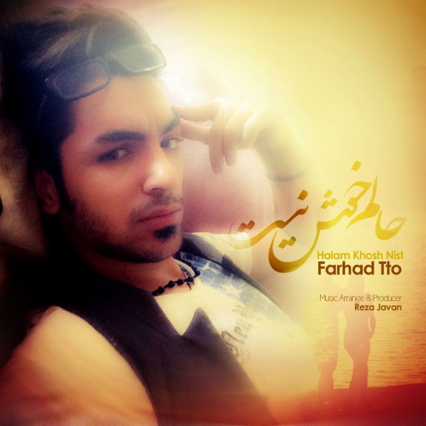 Farhad Tto - 'Halam Khosh Nis'