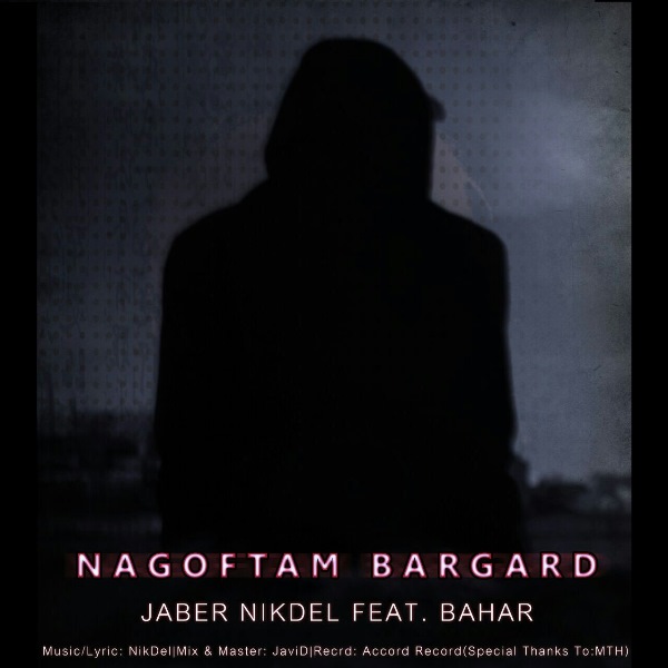 Jaber Nikdel - 'Nagoftam Bargard (Ft Bahar)'