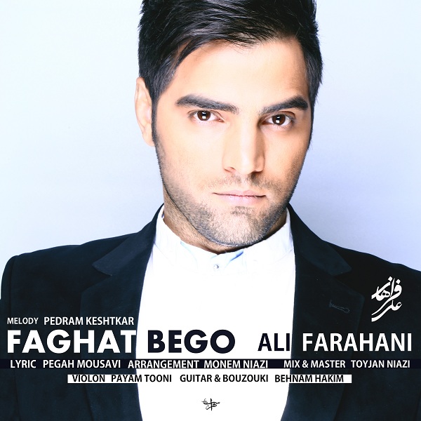 Ali Farahani - 'Faghad Bego'