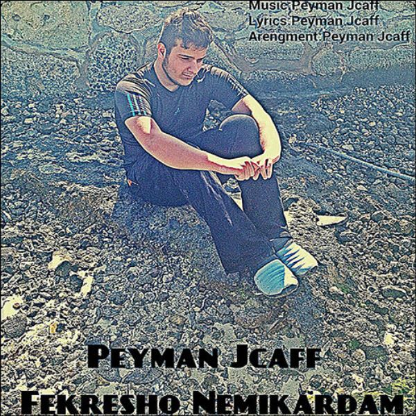 Peyman Jcaff - 'Fekresho Nemikardam'