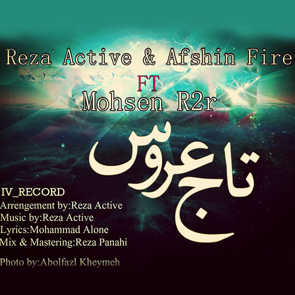 Reza Active - 'Taje Aroos (Ft Afshin Fire & Mohsen R2r)'