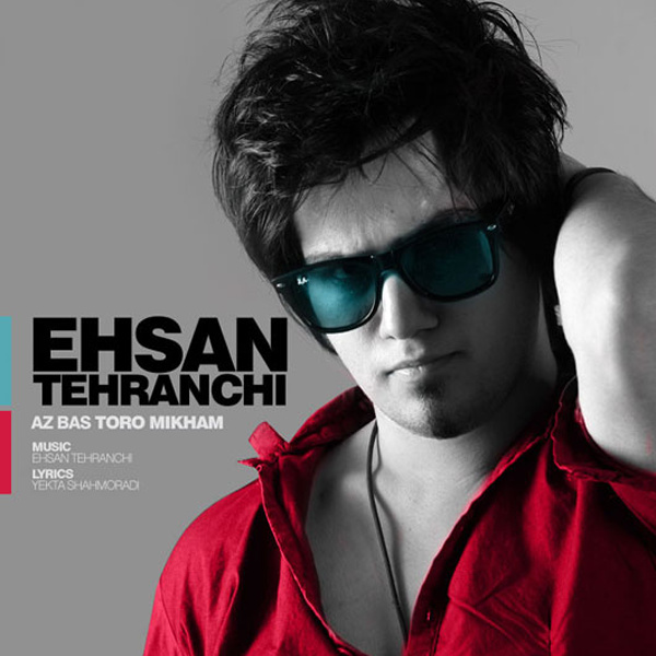Ehsan Tehranchi - Az Bas Toro Mikham