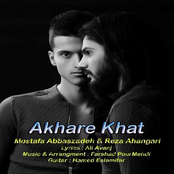 Mostafa Abbaszadeh & Reza Ahangari - 'Akhare Khat'