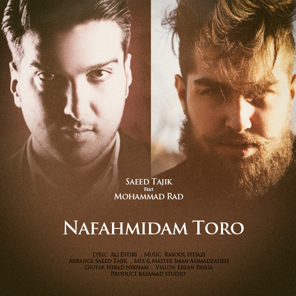 Saeed Tajik - Nafahmidam Toro (Ft Mohammad Rad)