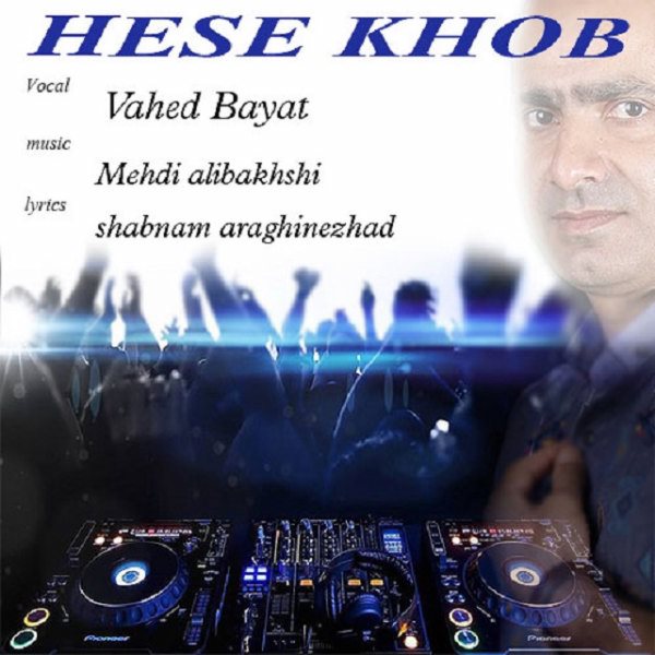 Vahed Bayat - Hese Khob