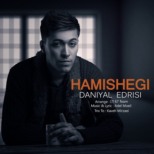 Daniyal Edrisi - 'Hamishegi'