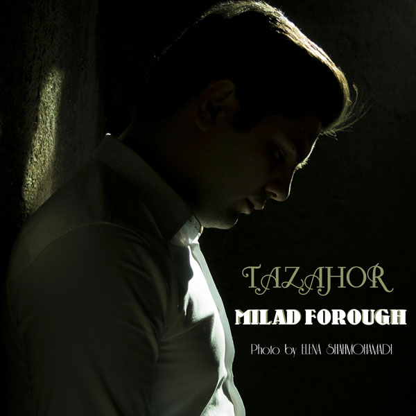 Milad Forough - 'Tazahor'
