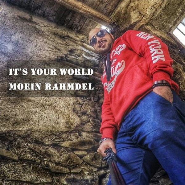Moein Rahmdel - 'Its Your World'