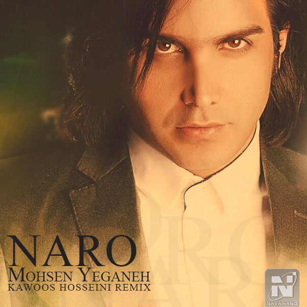 Mohsen Yeganeh - 'Naro (Kawoos Hosseini Remix)'