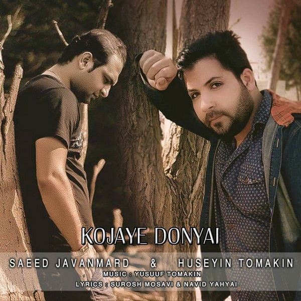 Saeed Javanmard - 'Kojaye Donyai (Ft Huseyin Tomakin)'