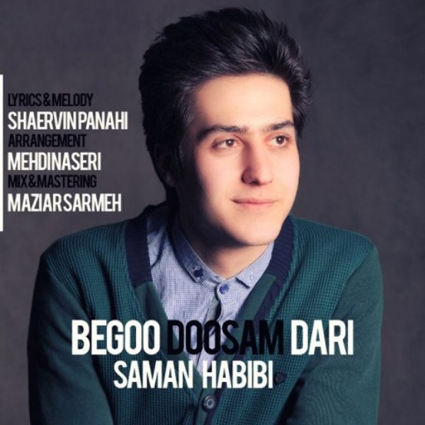Saman Habibi - 'Begoo Doosam Dari'