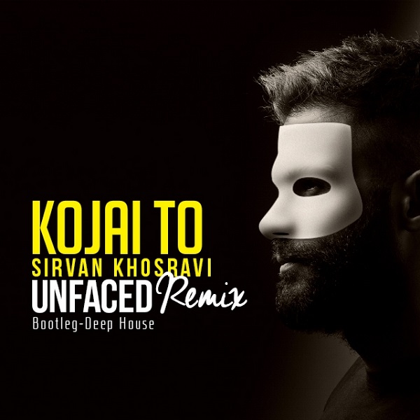 Sirvan Khosravi - 'Kojaei To (Unfaced Remix)'