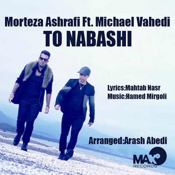 Morteza Ashrafi - To Nabashi (Ft Michael Vahedi)