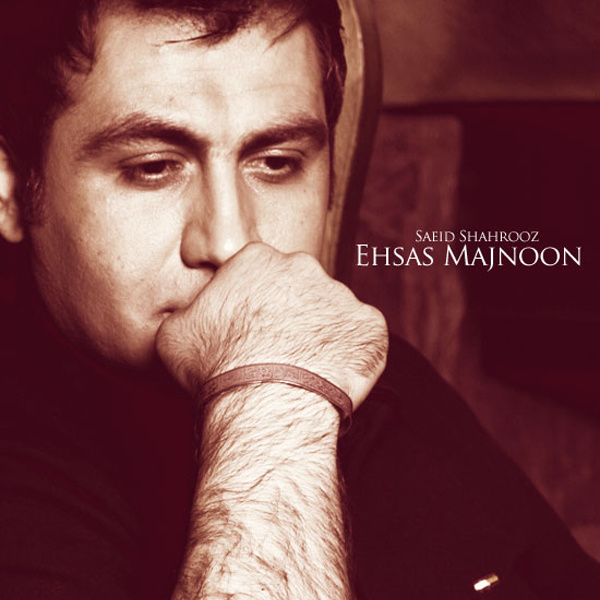 Saeid Shahrouz - 'Ehsas e Majnoon'