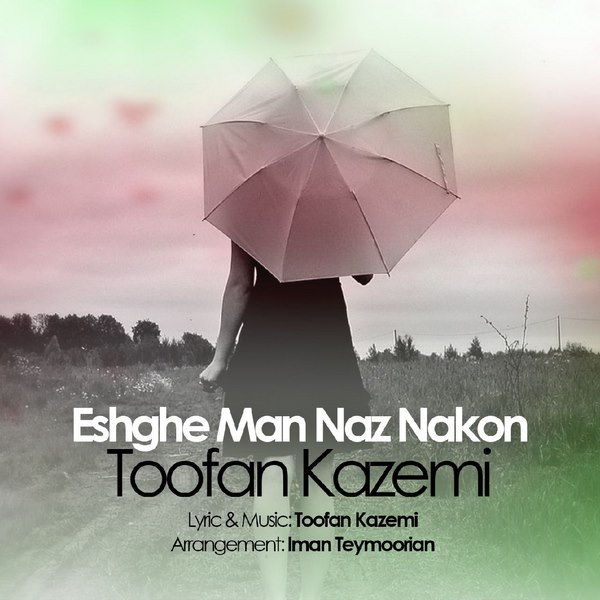 Toofan Kazemi - Eshghe Man Naz Nakon
